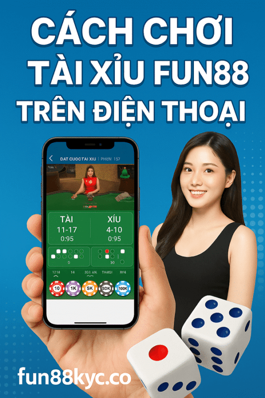 cách chơi tài xỉu Fun88 trên điện thoại