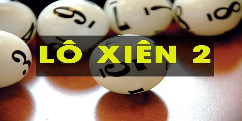 Lô xiên 2 Cách bắt lô xiên 2 chuẩn xác