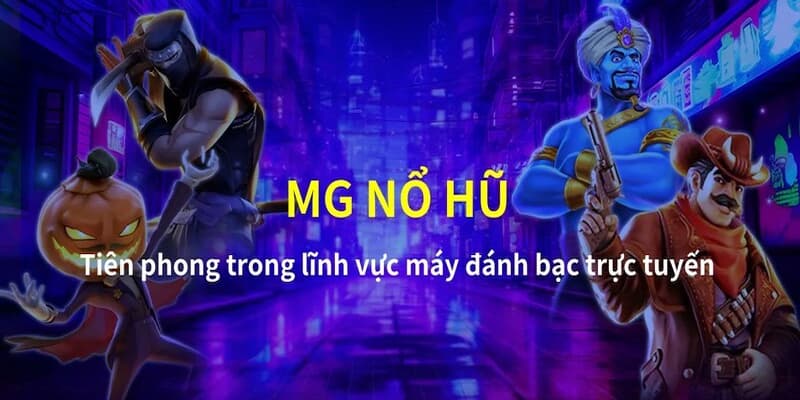 Sức hút của dòng game MG nổ hũ